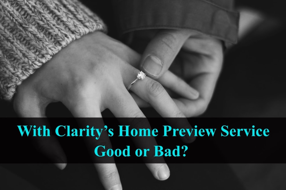 With Clarity's home preview service, good or bad review