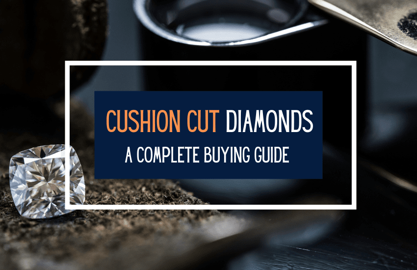 Cushion cut diamond buying guide