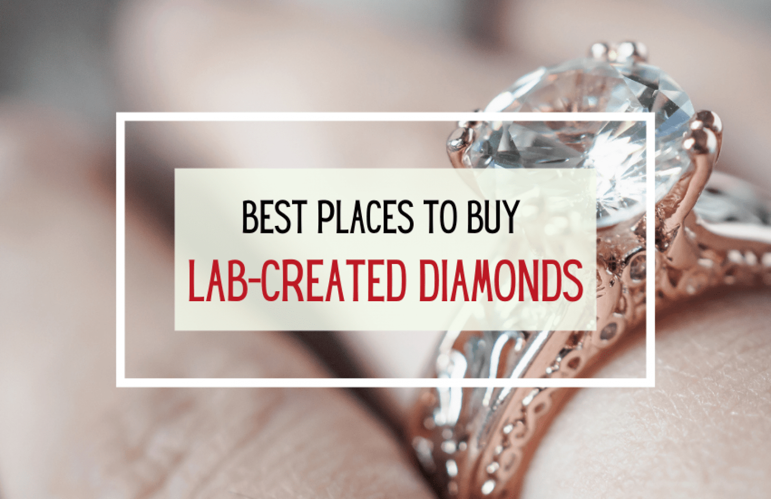 Where to Buy LabCreated Diamonds? 7 Best Vendors Revealed