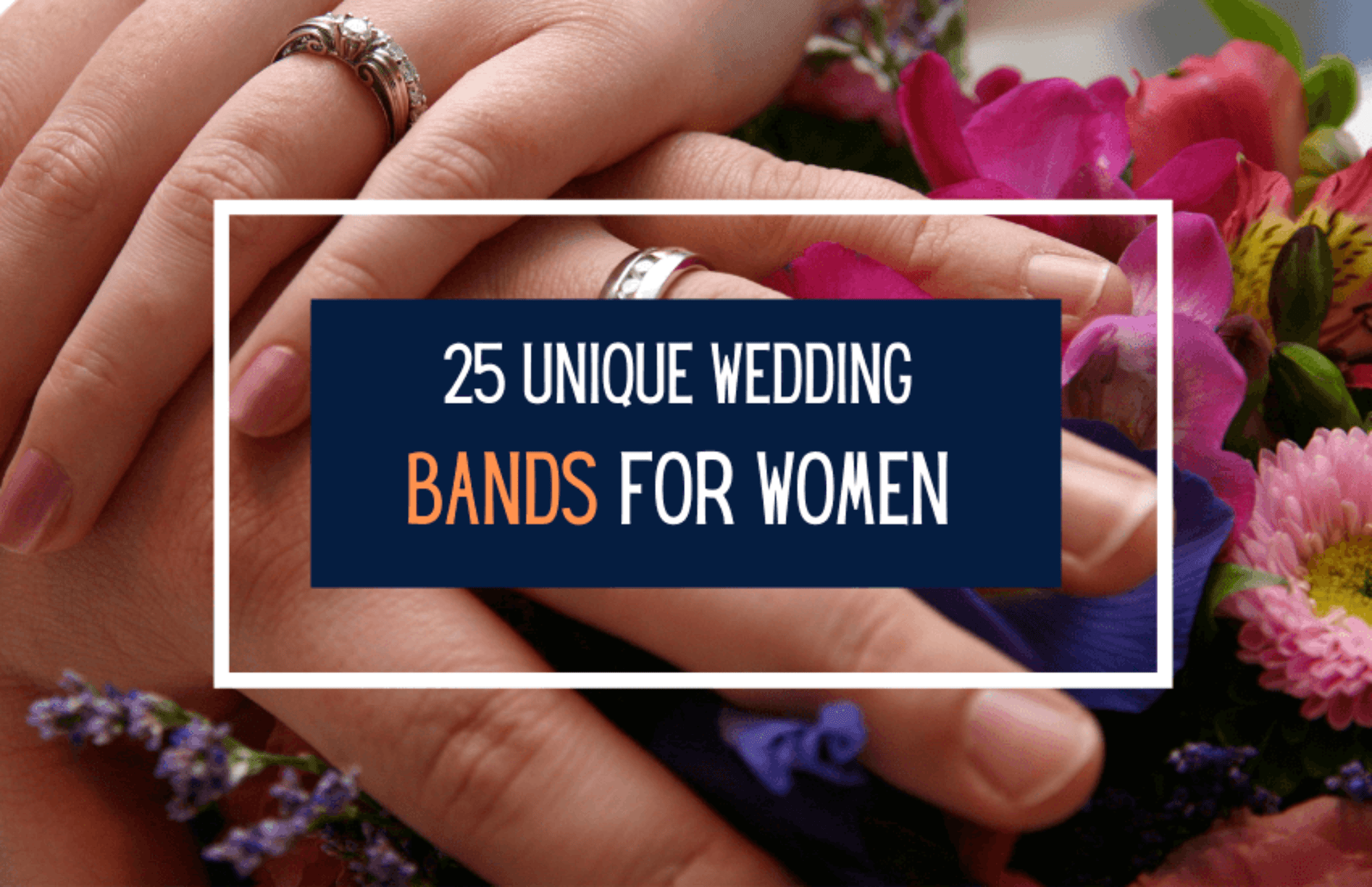 25 Unique Wedding Bands for Her (And Why)
