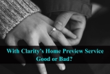 With Clarity’s Home Preview Service – A Complete Review