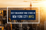 15 Best Places to Buy Engagement Rings In New York City (NYC) Right Now