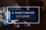 How to Choose Blue Diamond for Your Engagement Ring