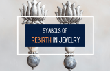 11 Powerful Symbols of Rebirth in Jewelry & Their Meanings